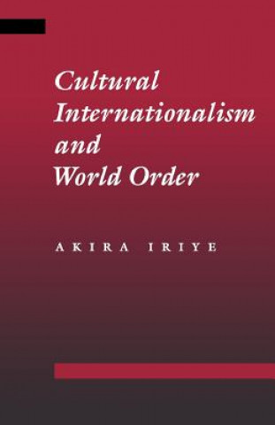 Buch Cultural Internationalism and World Order Akira Iriye