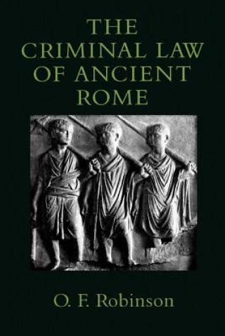 Kniha Criminal Law of Ancient Rome O. F. Robinson