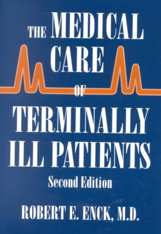 Knjiga Medical Care of Terminally Ill Patients Robert E Enck