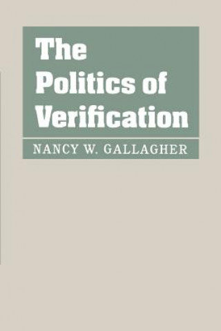 Könyv Politics of Verification Nancy W. Gallagher