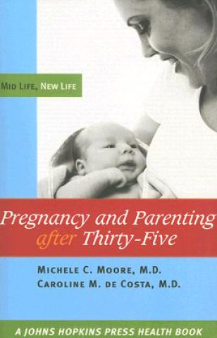 Könyv Pregnancy and Parenting after Thirty-Five Michele C. Moore