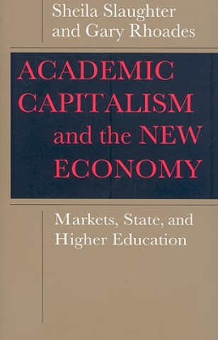Kniha Academic Capitalism and the New Economy Sheila Slaughter