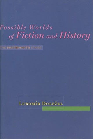 Kniha Possible Worlds of Fiction and History Lubomír Doležel