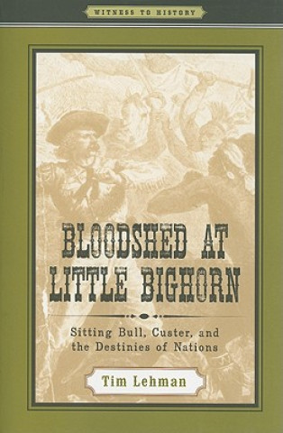 Książka Bloodshed at Little Bighorn Tim Lehman