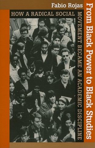 Kniha From Black Power to Black Studies Fabio Rojas