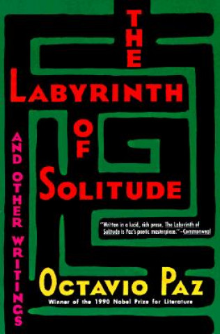 Kniha Labyrinth of Solitude ; the Other Mexico ; Return to the Lab Octavio Paz