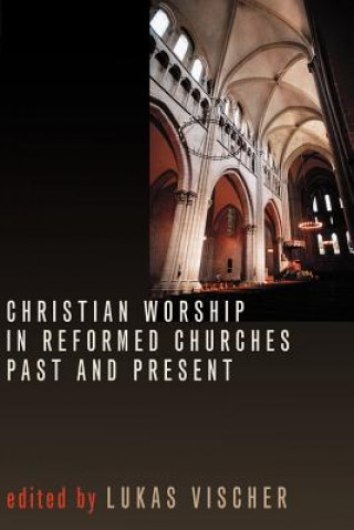 Книга Christian Worship in Reformed Ch Lukas Vischer