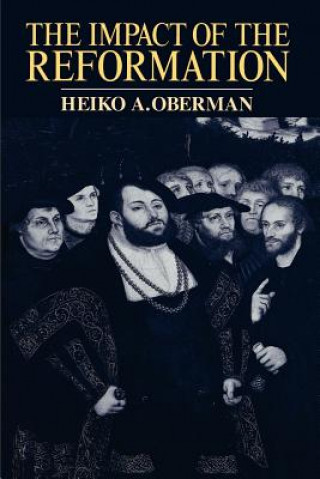 Kniha Impact of the Reformation Heiko Augustinu Oberman