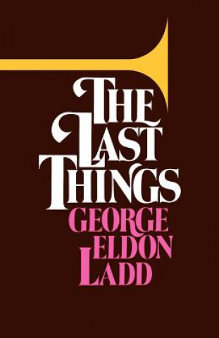 Book Last Things George Eldon Ladd