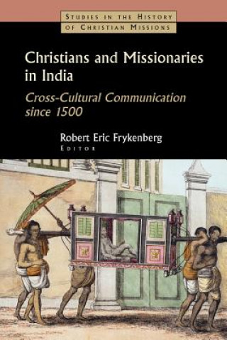 Knjiga Christians and Missionaries in India Robert Eric Frykenberg