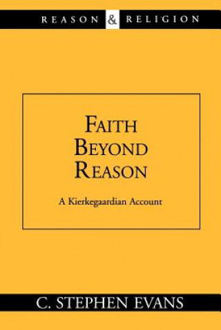 Carte Faith beyond Reason: A Kierkegaardian Account C. Stephen Evans