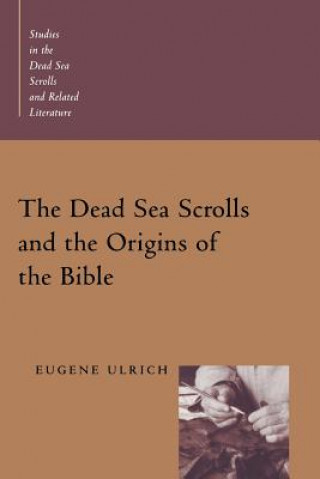 Kniha Dead Sea Scrolls and the Origins of the Bible Eugene Ulrich