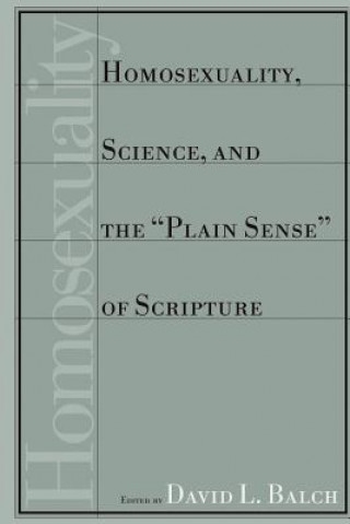 Könyv Homosexuality, Science and the Plain Sense of Scripture David L. Balch