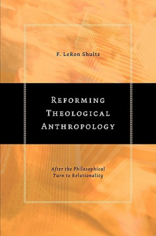 Carte Reforming Theological Anthropology F. LeRon Shults