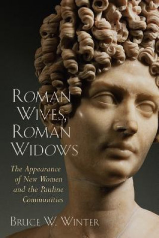 Kniha Roman Wives, Roman Widows Bruce W. Winter