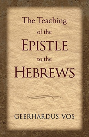 Buch Teaching of the Epistle to the Hebrews Geerhardus Vos