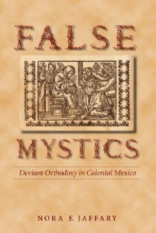 Knjiga False Mystics Nora E. Jaffary