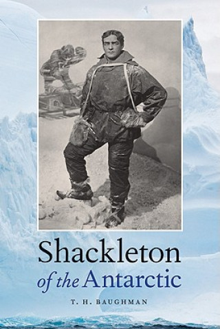 Book Shackleton of the Antarctic T H Baughman