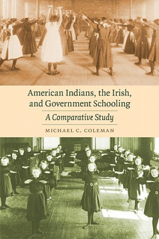 Carte American Indians, the Irish, and Government Schooling Michael C. Coleman