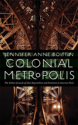 Książka Colonial Metropolis JenniferAnne Boittin