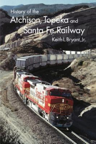 Kniha History of the Atchison, Topeka, and Santa Fe Railway Jr.
