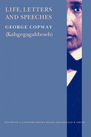 Könyv Life, Letters and Speeches George Copway