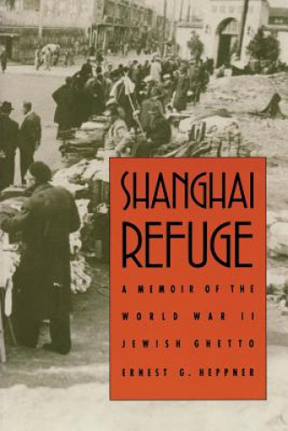 Kniha Shanghai Refuge Ernest G. Heppner