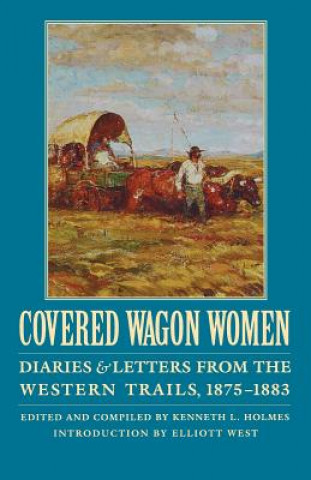 Knjiga Covered Wagon Women, Volume 10 Kenneth L. Holmes