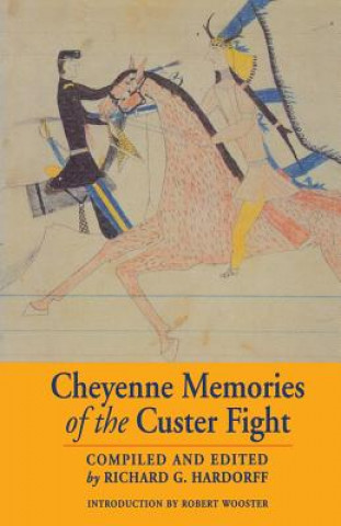 Könyv Cheyenne Memories of the Custer Fight Richard F Hardoff