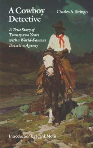 Книга Cowboy Detective Charles A. Siringo