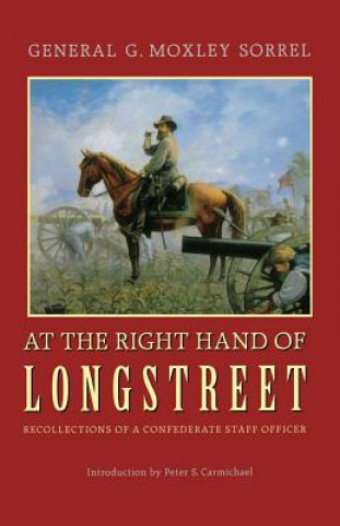 Kniha At the Right Hand of Longstreet G. Moxley Sorrell