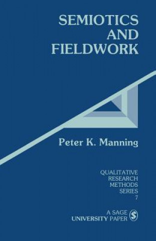 Könyv Semiotics and Fieldwork Peter K. Manning