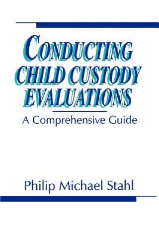 Książka Conducting Child Custody Evaluations PHILIP MICHAEL STAHL