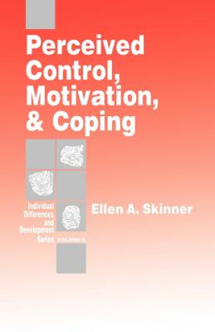 Carte Perceived Control, Motivation, & Coping Ellen A. Skinner