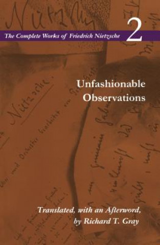 Книга Unfashionable Observations Friedrich Nietzsche