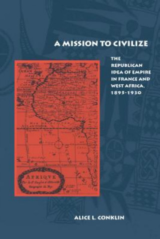 Kniha Mission to Civilize Alice L Conklin