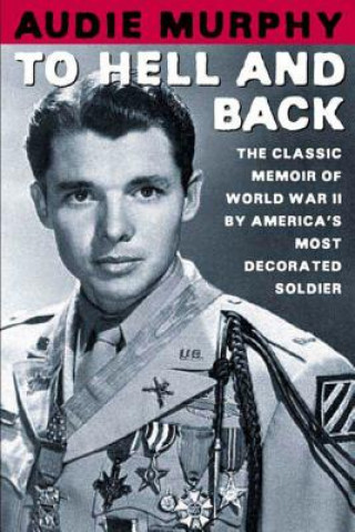 Kniha To Hell and Back Audie Murphy