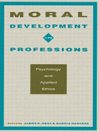 Kniha Moral Development in the Professions Darcia Narvaez