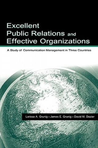 Kniha Excellent Public Relations and Effective Organizations Larissa A. Grunig