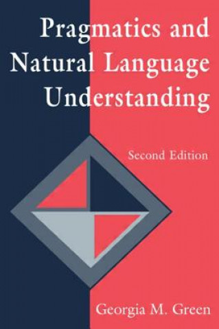 Kniha Pragmatics and Natural Language Understanding Georgia M. Green