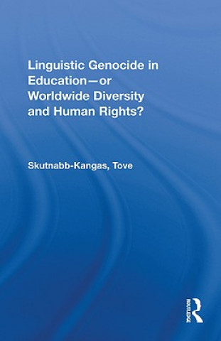 Kniha Linguistic Genocide in Education--or Worldwide Diversity and Human Rights? Tove Skutnabb-Kanga