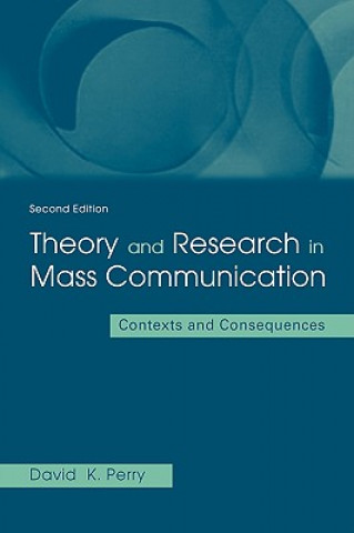 Kniha Theory and Research in Mass Communication David K. Perry