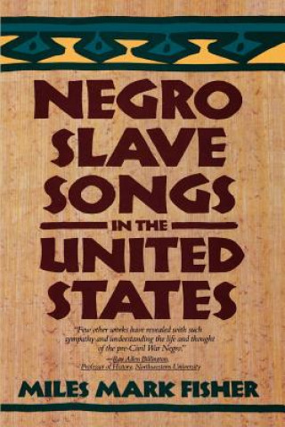 Kniha Negro Slave Songs in the United States Miles Mark Fisher