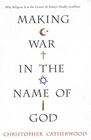 Książka Making War In The Name Of God Christopher Catherwood