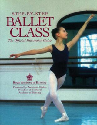 Книга Step-By-Step Ballet Class Royal Academy of Dancing