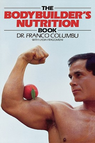 Knjiga Bodybuilder's Nutrition Book Franco Columbu