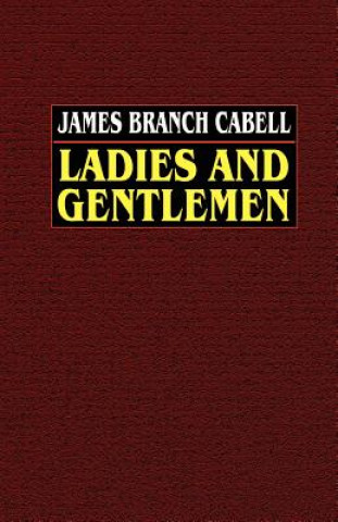 Könyv Ladies and Gentlemen James  Branch Cabell