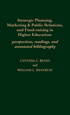 Könyv Strategic Planning, Marketing & Public Relations, and Fund-Raising in Higher Education Cynthia C. Ryans