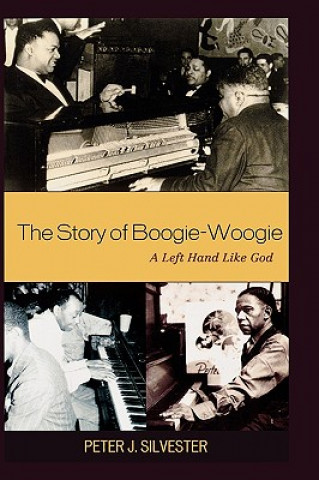 Carte Story of Boogie-Woogie Peter J Silvester