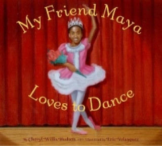 Книга My Friend Maya Loves to Dance Cheryl Hudson